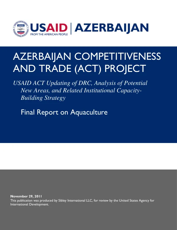 Azerbaijan competitiveness and trade (ACT) project : USAID ACT updating of DRC, analysis of potential new areas, and related institutional capacity building strategy : final report on aquaculture