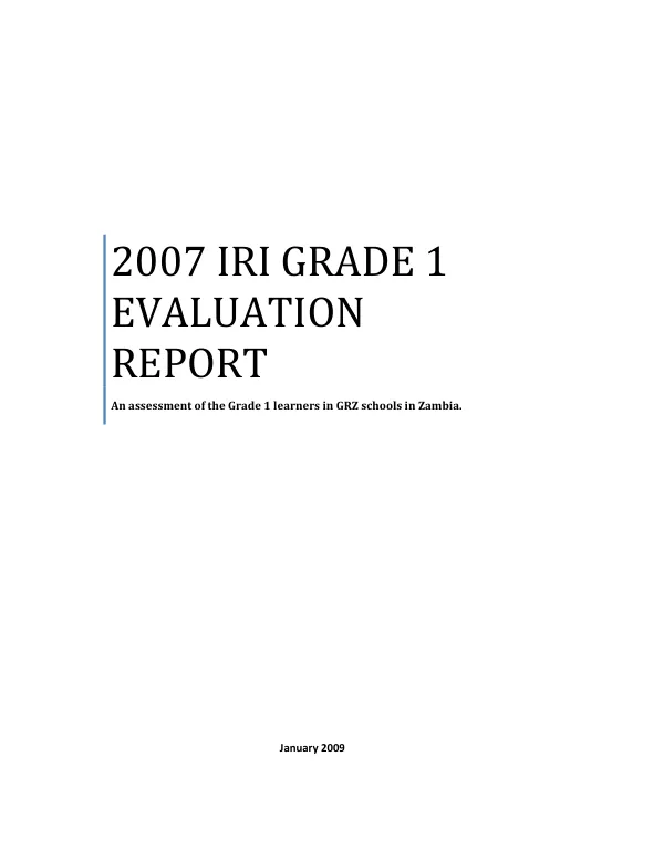 2007 IRI [Interactive Radio Instruction] grade 1 evaluation report : an assessment of the grade 1 learners in GRZ schools in Zambia