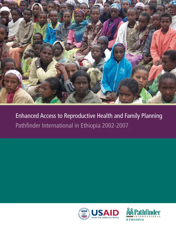 Enhanced access to reproductive health and family planning : Pathfinder International in Ethiopia 2002-2007