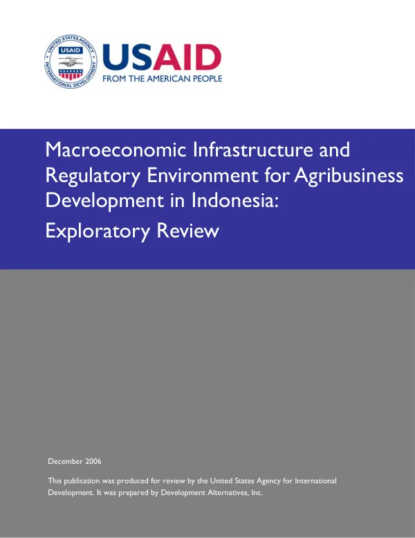 Macroeconomic infrastructure and regulatory environment for Agribusiness development in Indonesia : exploratory reveiw
