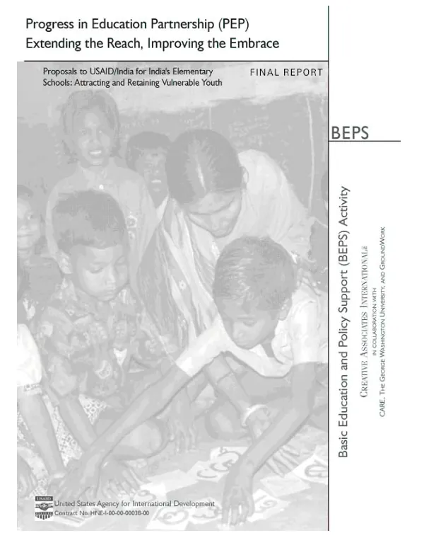 Progress in education partnership (PEP) : extending the reach, improving the embrace -- proposals to USAID/India for India"s elementary schools : attracting and retaining vulnerable youth -- final report