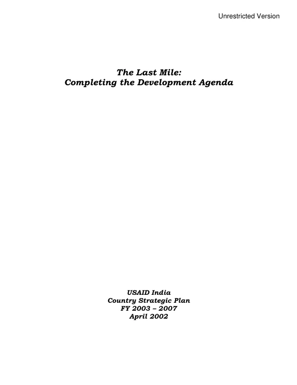 The last mile : completing the development agenda -- USAID India country strategic plan FY 2003-2007