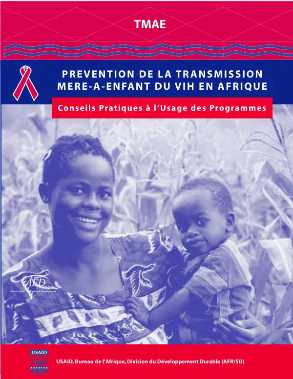 Prevention de la transmission mere-a-enfant (TMAE) du VIH en Afrique : conseils pratiques a l"usage des programmes