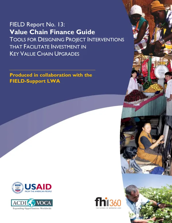 FIELD Report No. 13: Value Chain Finance Guide - Tools for Designing Project Interventions that Facilitate Investment in Key Value Chain Upgrades