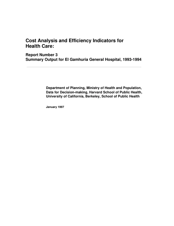 Cost analysis and efficiency indicators for health care : report number 3 -- summary output for El Gamhuria General Hospital, 1993-1994