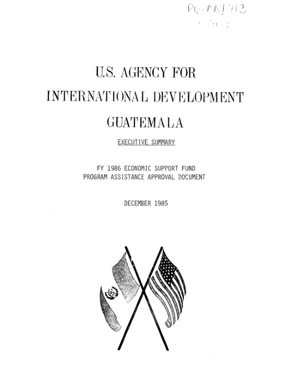 US Agency for International Development, Guatemala : executive summary -- FY 1986 economic support fund -- program assistance approval document