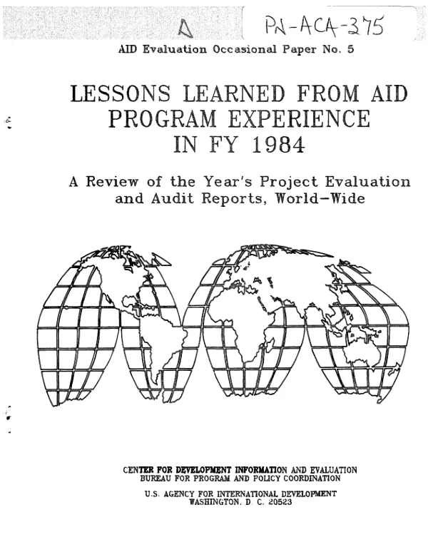 Lessons learned from AID program experience in FY 1984 : a review of the year"s project evaluation and audit reports, world-wide
