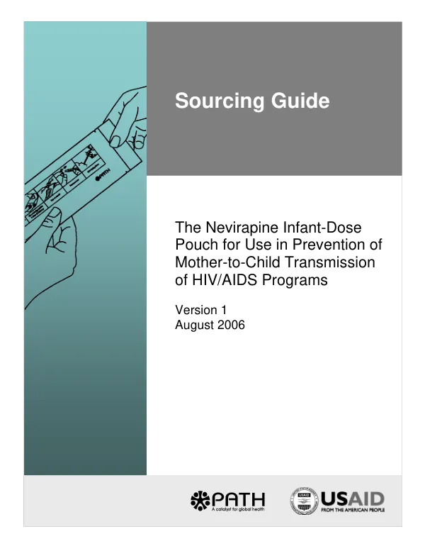 Sourcing guide : the nevirapine infant-dose pouch for use in prevention of mother-to-child transmission of HIV/AIDS programs -- version 1