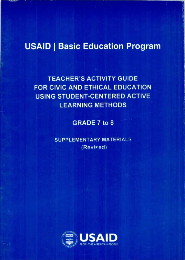 Teacher"s activity guide for civic and ethical education using student-centered active learning methods, grade 7 to 8 : supplementary materials (revised)