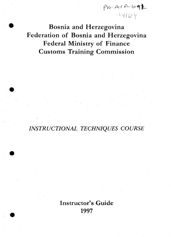 Bosnia and Herzegovina, Federation of Bosnia and Herzegovina, Federal Ministry of Finance, Customs Training Commission : instructional techniques course -- instructor"s guide