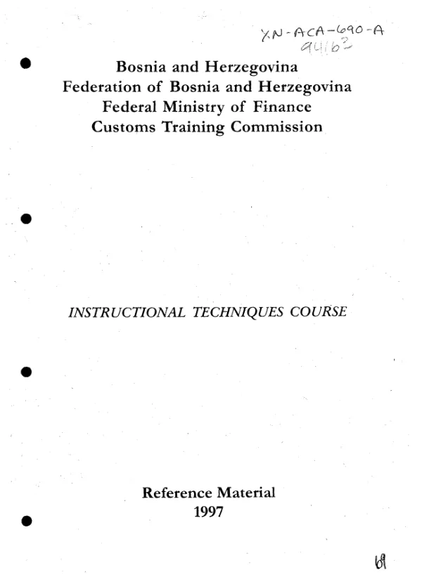 Bosnia and Herzegovina, Federation of Bosnia and Herzegovina, Federal Ministry of Finance, Customs Training Commission : instructional techniques course -- reference material