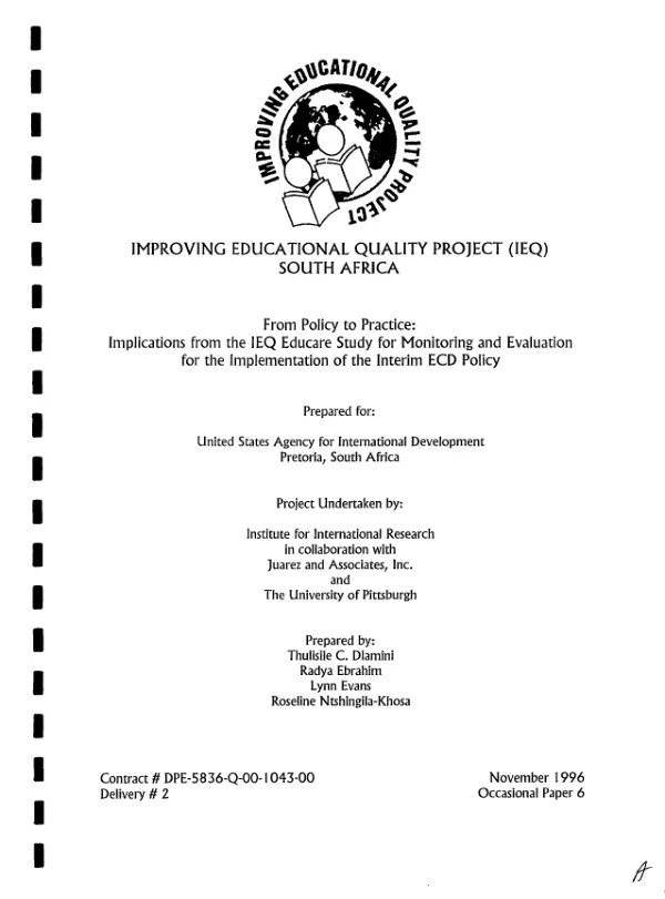 Improving educational quality project (IEQ) South Africa : from policy to practice -- implications from the IEQ educare study for monitoring and evaluation for the implementation of the interim ECD [early childhood development] policy