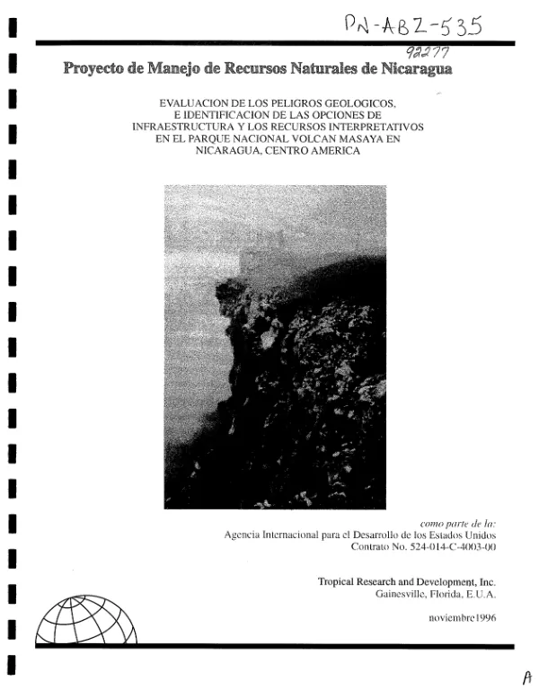 Proyecto de manejo de recursos naturales de Nicaragua : evaluacion de los peligros geologicos, e identificacion de las opciones de infraestructura y los recursos interpretativos en el Parque Nacional Volcan Masaya en Nicaragua, Centro America -- informe final, 9 de septiembre 1996