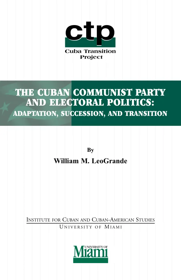 The Cuban Communist Party and electoral politics : adaptation, succession, and transition