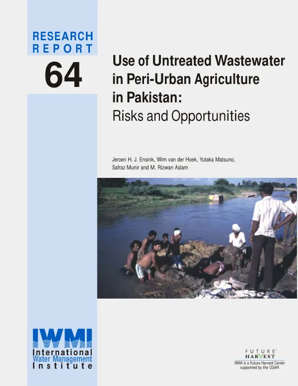 Use of untreated wastewater in peri-urban agriculture in Pakistan : risks and opportunities