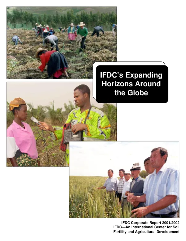 IFDC"s [International Fertilizer Development Center] expanding horizons around the globe : IFDC corporate report 2001/2002 -- IFDC : an international center for soil fertility and agricultural development