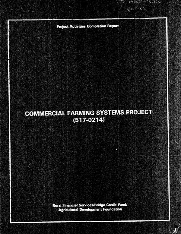 Project activities completion report : commercial farming systems project (517-0214) [- Agricultural Development Foundation component]