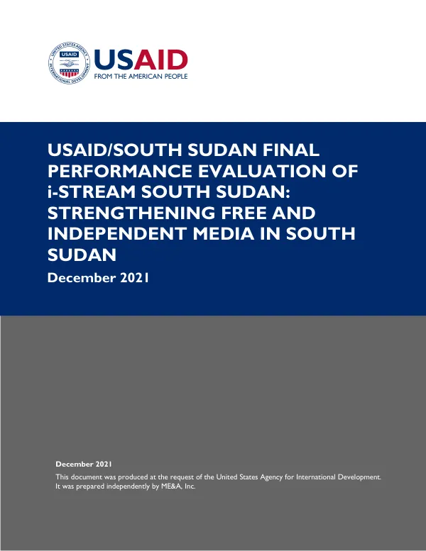 USAID/SOUTH SUDAN FINAL PERFORMANCE EVALUATION OFi-STREAM SOUTH SUDAN: STRENGTHENING FREE AND INDEPENDENT MEDIA IN SOUTH SUDAN