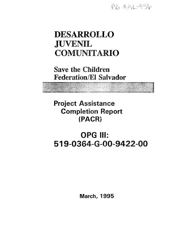Desarrollo Juvenil Comunitario -- Save the Children Federation/El Salvador : project assistance completion report (PACR) -- OPG III, 519-0364-G-00-9422-00