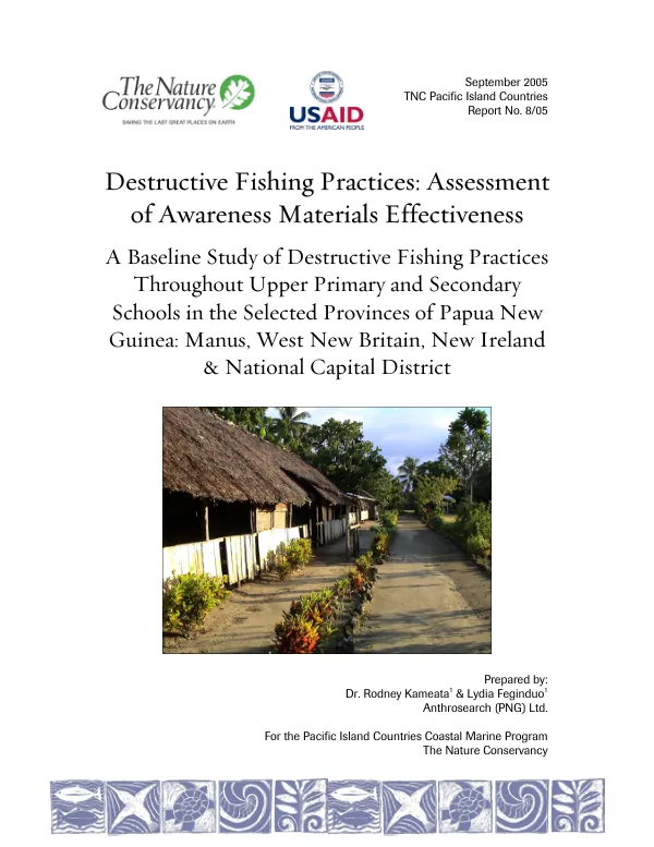 Destructive fishing practices : assessment of awareness materials effectiveness -- a baseline study of destructive fishing practices throughout upper primary and secondary schools in the selected Provinces of Papua New Guinea : Manus, West New Britain, New Ireland & National Capital District