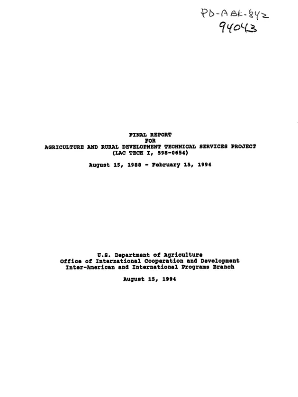 Final report for agriculture and rural development technical services project (LAC TECH I, 598-0654) August 15, 1988-February 15, 1994