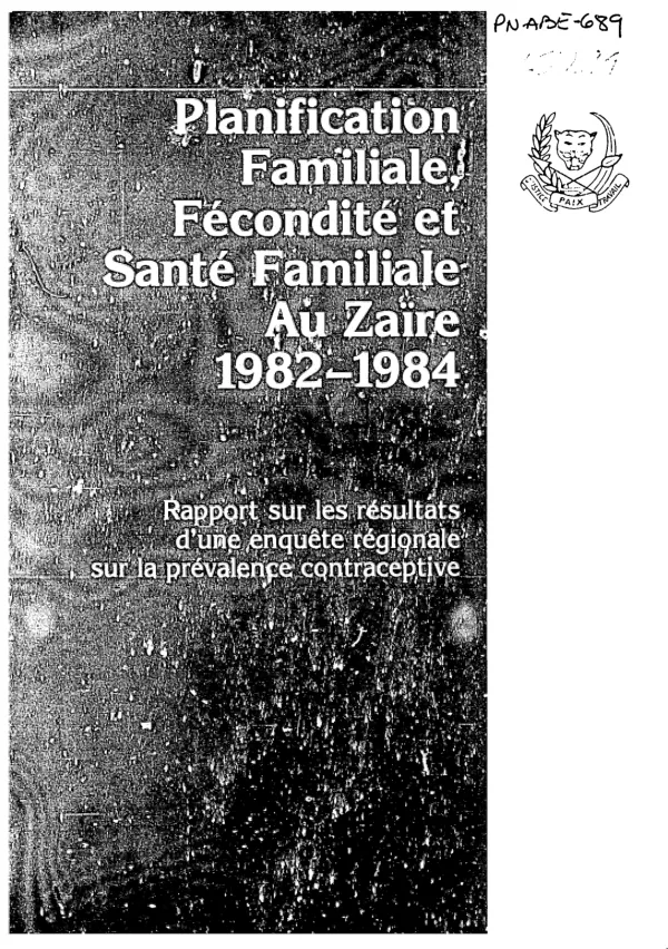 Planification familiale, fecondite et sante familiale au Zaire, 1982-1984 : rapport sur les resultats d"une enquete regionale sur la prevalence contraceptive