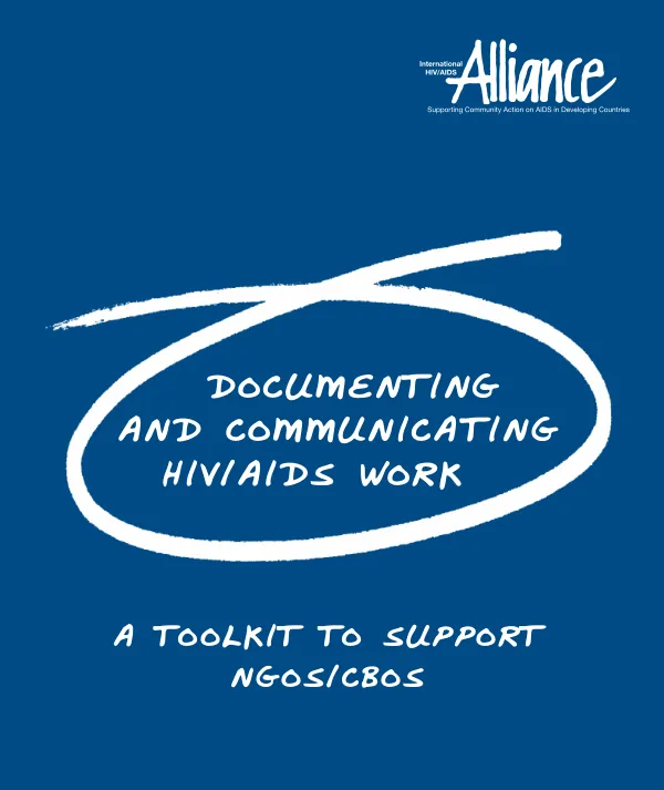 Documenting and communicating HIV/AIDS work : a toolkit to support NGOs/CBOs [community-based organizations]