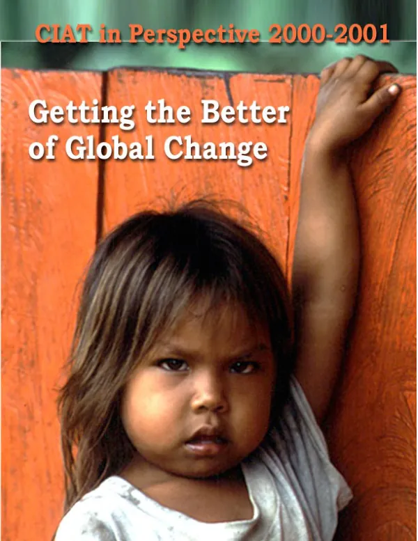 CIAT [International Center for Tropical Agriculture] in perspective 2000-2001 : getting the better of global change