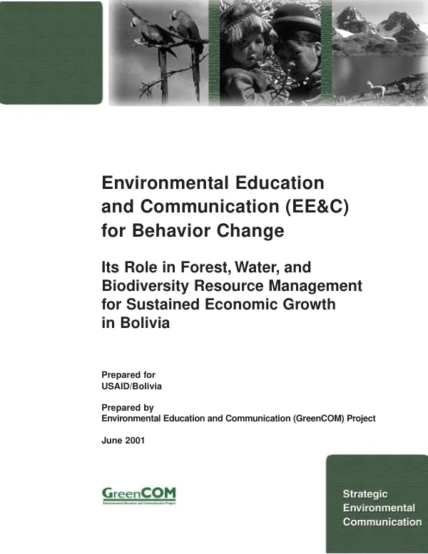 Environmental education and communication (EE&C) for behavior change : its role in forest, water, and biodiversity resource management for sustained economic growth in Bolivia