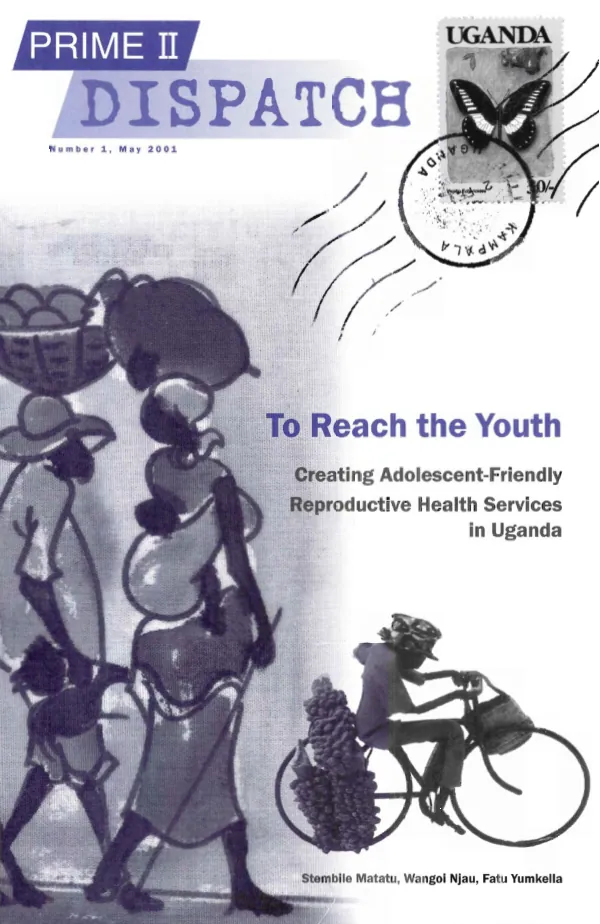 To reach the youth : creating adolescent-friendly reproductive health services in Uganda