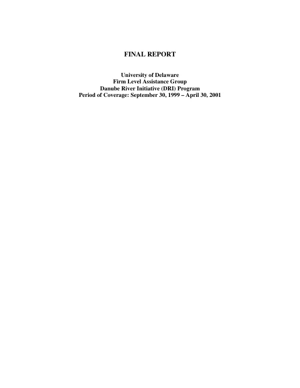Final report : University of Delaware -- firm level assistance group [FLAG] : Danube River initiative (DRI) program -- period of coverage, September 30, 1999-April 30, 2001