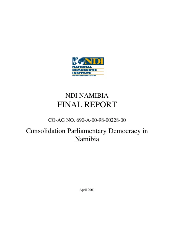 NDI [National Democratic Institute] Namibia : final report -- CO-AG [cooperative agreement] no. 690-A-00-98-00228-00 : consolidation [of] parliamentary democracy in Namibia