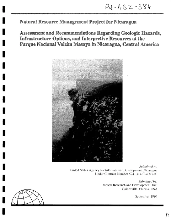 Natural resource management project for Nicaragua : assessment and recommendations regarding geologic hazards, infrastructure options, and interpretive resources at the Parque Nacional Volcan Masaya in Nicaragua, Central America