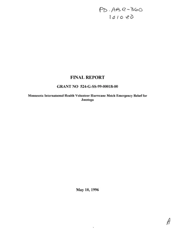 Final report : grant no. 524-G-SS-99-00018-00 -- Minnesota International Health Volunteer[s] Hurricane Mitch emergency relief for Jinotega[, Nicaragua]