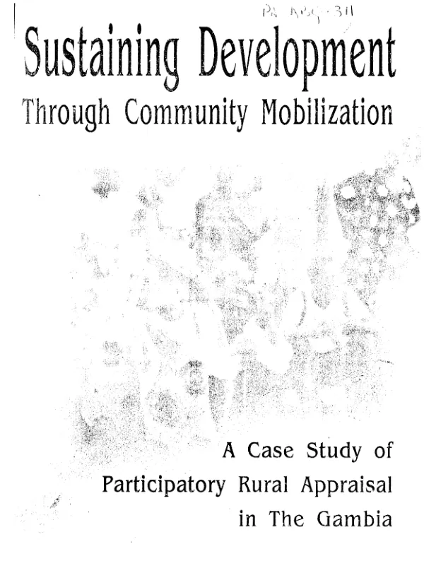 Sustaining development through community mobilization : a case study of participatory rural appraisal [PRA] in The Gambia