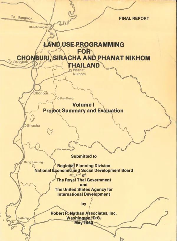 Land use programming for Chonburi, Siracha and Phanat Nikhom, Thailand. Volume I. Project summary and evaluation
