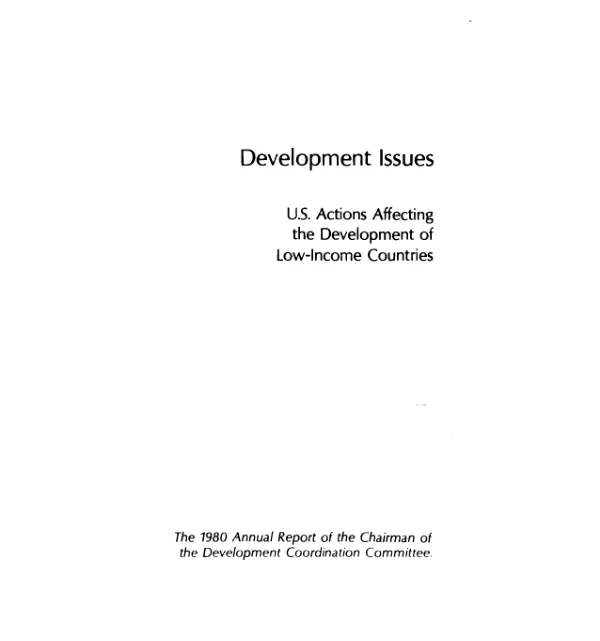 Development issues : U.S. actions affecting the development of low-income countries. The 1980 annual report of the Chairman of the Development Coordination Committee