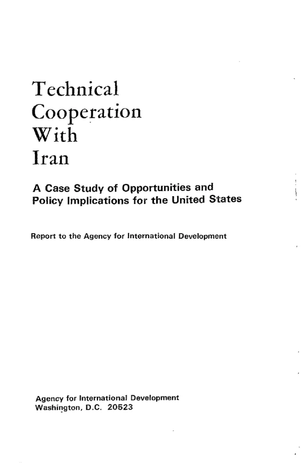 Technical cooperation with Iran : report on a case study of opportunities and policy implications for the United States : report to the Agency for International Development