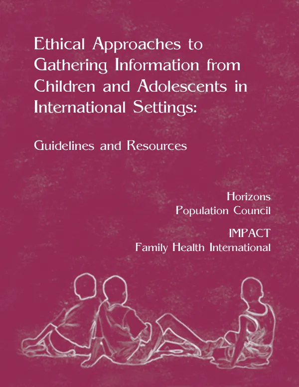 Ethical approaches to gathering information from children and adolescents in international settings : guidelines and resources