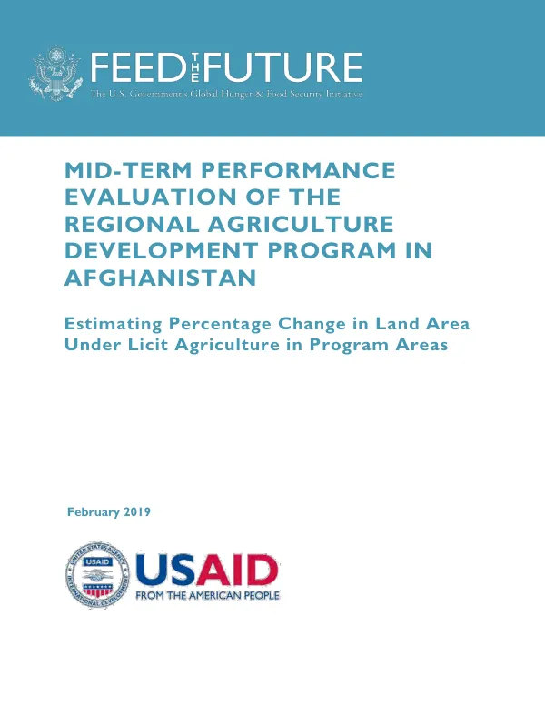 Mid-term performance evaluation of the regional agriculture development program in Afghanistan : estimating percentage change in land area under licit agriculture in program areas [public version]