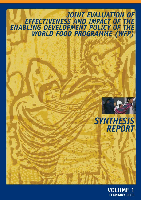 Joint evaluation of effectiveness and impact of the enabling development policy of the World Food Programme (WFP) : synthesis report -- volume 1 [main report]