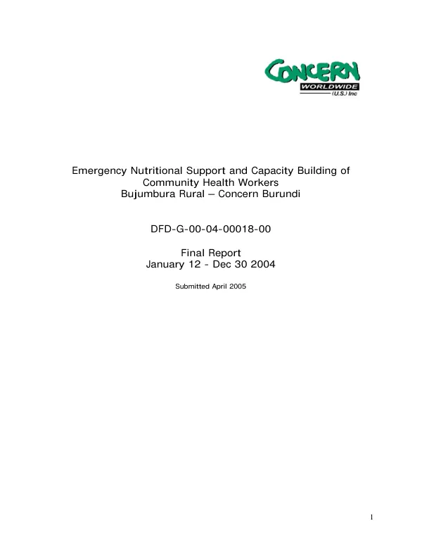 Emergency nutritional support and capacity building of community health workers : Bujumbura rural-Concern Burundi -- DFD-G-00-04-00018-00 : final report -- January 12-Dec 30, 2004
