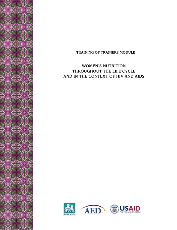 Training of trainers module : women"s nutrition throughout the life cycle and in the context of HIV and AIDS
