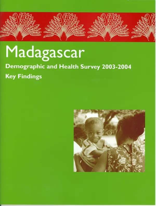Madagascar demographic and health survey 2003-2004 : key findings = Madagascar 2003-2004 enquete demographique et de sante : rapport de synthese