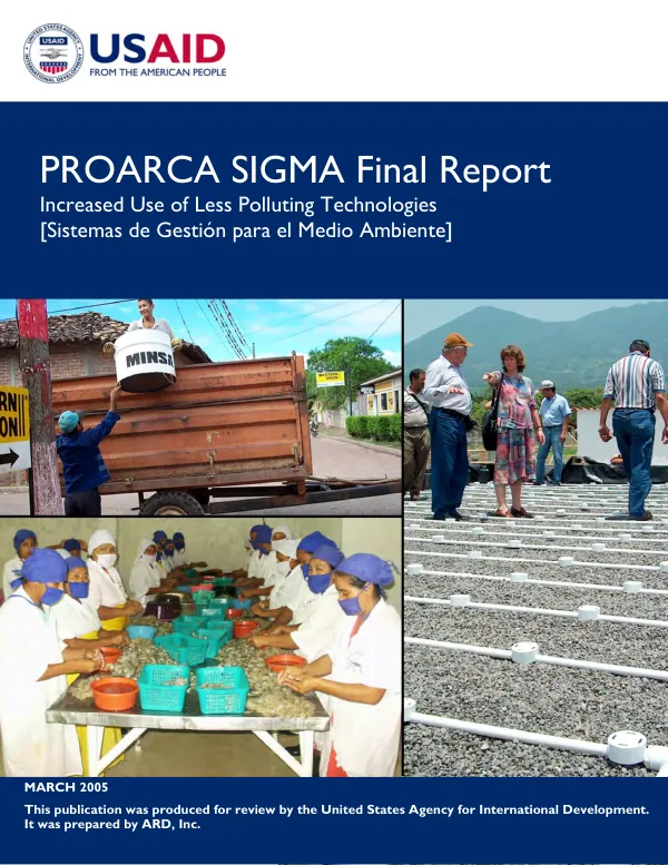 PROARCA SIGMA final report : increased use of less polluting technologies (sistemas de gestion para el medio ambiente)