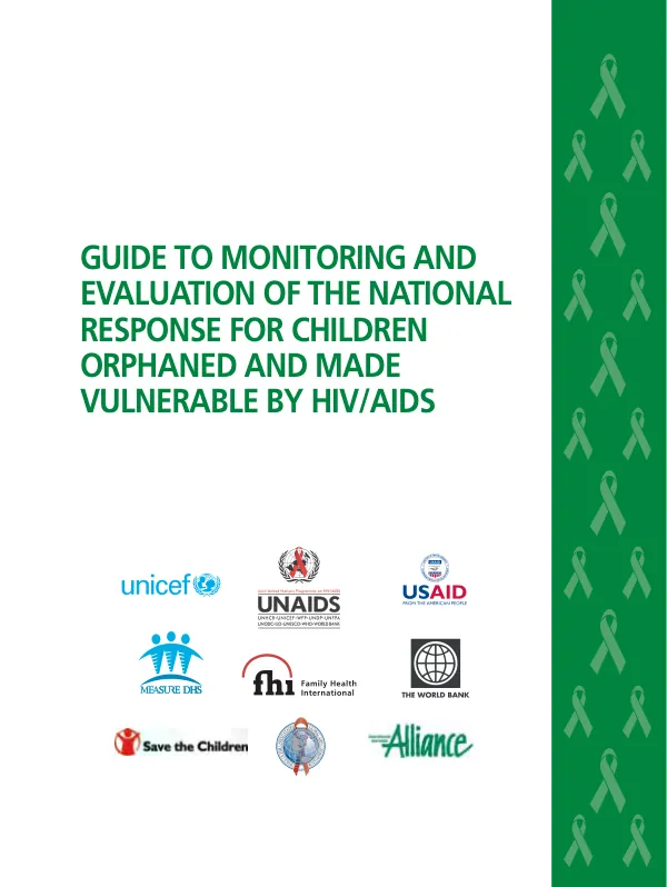 Guide to monitoring and evaluation of the national response for children orphaned and made vulnerable by HIV/AIDS