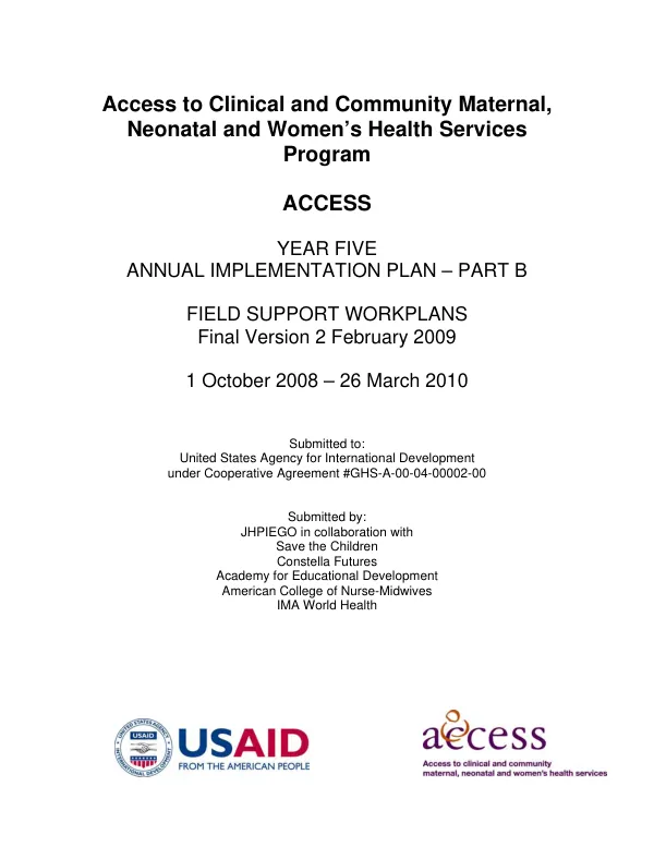 Access to clinical and community maternal, neonatal and women"s health services program (ACCESS) : year five -- annual implementation plan - part B, field support workplans : 1 October 2008-26 March 2010, final version