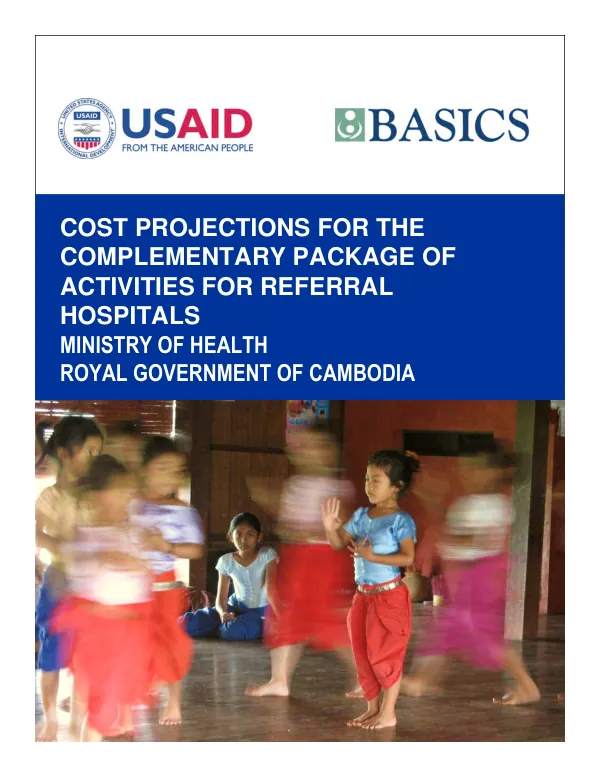 Cost projections for the complementary package of activities for referral hospitals : Ministry of Health, Royal Government of Cambodia