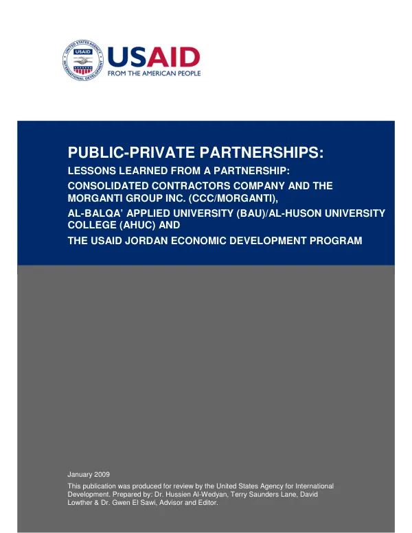 Public-private partnerships : lessons learned from a partnership : consolidated contractors company and the Morganti Group Inc. (CCC/Morganti), Al-Balqa" Applied University (BAU)/Al-Huson University College (AHUC), and the USAID Jordan economic development program