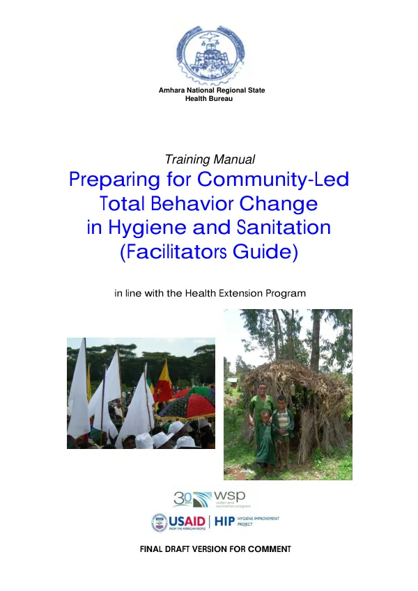 Training manual : preparing for community-let total behavior change in hygiene and sanitation -- (facilitators guide) support at scale implementation of the national hygiene and sanitation strategy through learning by doing in the Amhara region